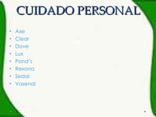 CUIDADO PERSONAL Axe Clear Dove Lux Pond’s Rexona Sedal Vasenol 