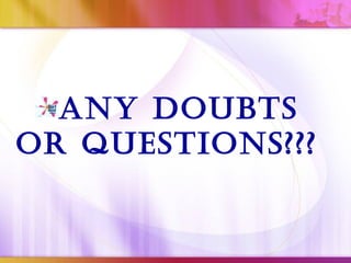 ANY DOUBTS
OR QUESTIONS???
 