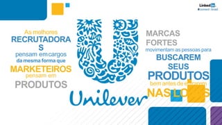MARCAS
FORTES
movimentam as pessoas para
BUSCAREM
SEUS
PRODUTOSbem antesde entrarem
NAS LOJAS
As melhores
RECRUTADORA
S
pensam emcargos
da mesma forma que
MARKETEIROS
pensam em
PRODUTOS
 
