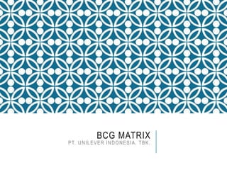 BCG MATRIX
PT. UNILEVER INDONESIA, TBK.
 