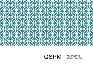 QSPM PT. UNILEVER
INDONESIA, Tbk.
 
