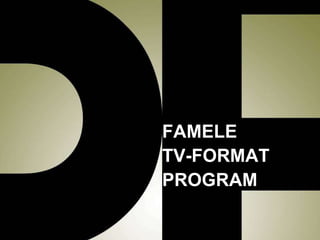 FAMELE  TV-FORMAT PROGRAM 