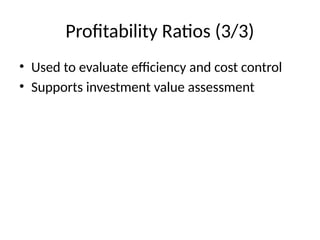 Profitability Ratios (3/3)
• Used to evaluate efficiency and cost control
• Supports investment value assessment
 