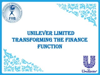 Unilever Limited
Transforming the finance
function
 