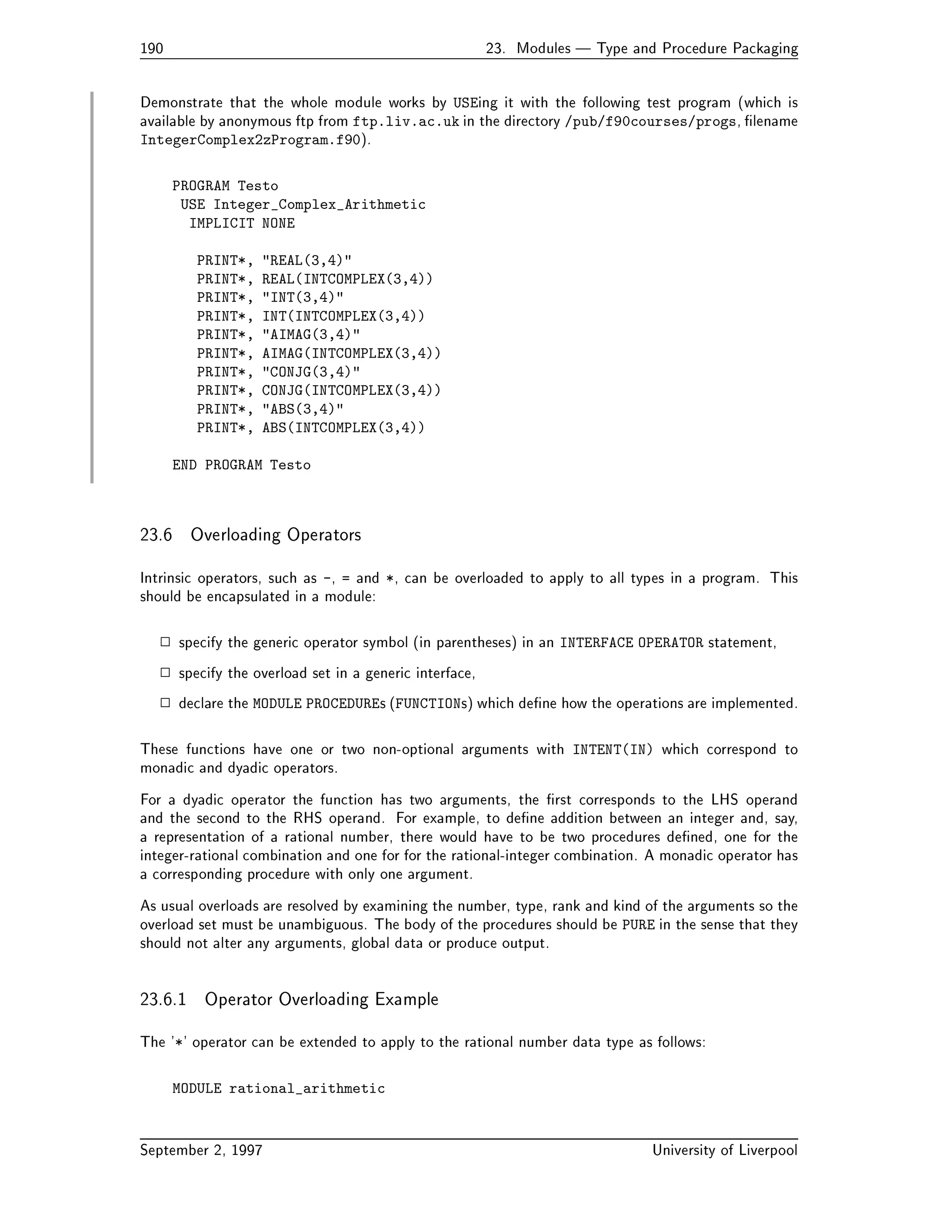 and is the version of the language now in widespread use Compilers which usually 
support a small number of extensions have over the years become very ecient The technology 
which has been developed during the implementation of these compilers will not be wasted as it can 
still be applied to Fortran  
