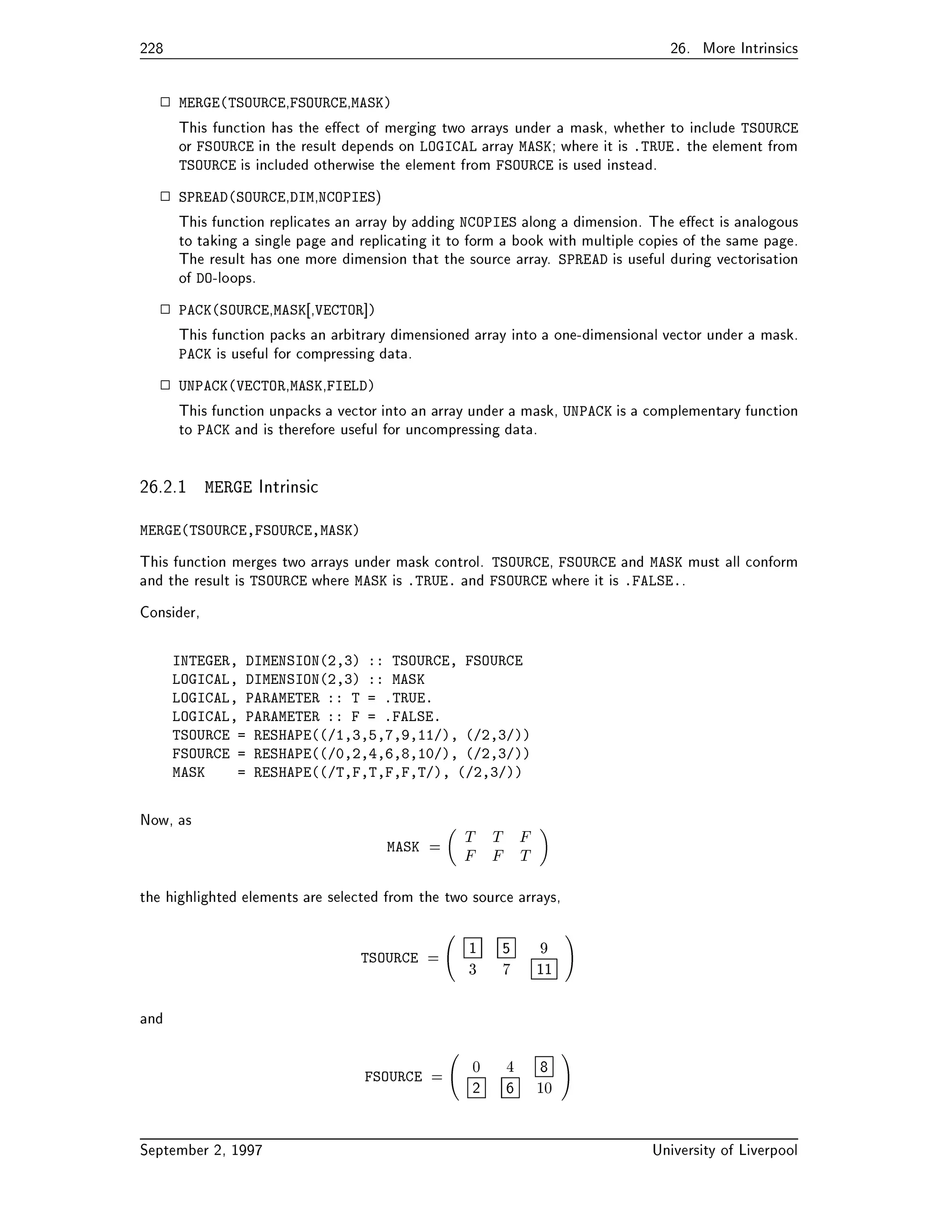 can be thought of as being more natural more exible more expressive 
more usable more portable and above all safer 
Even though Fortran  is a subset of Fortran  