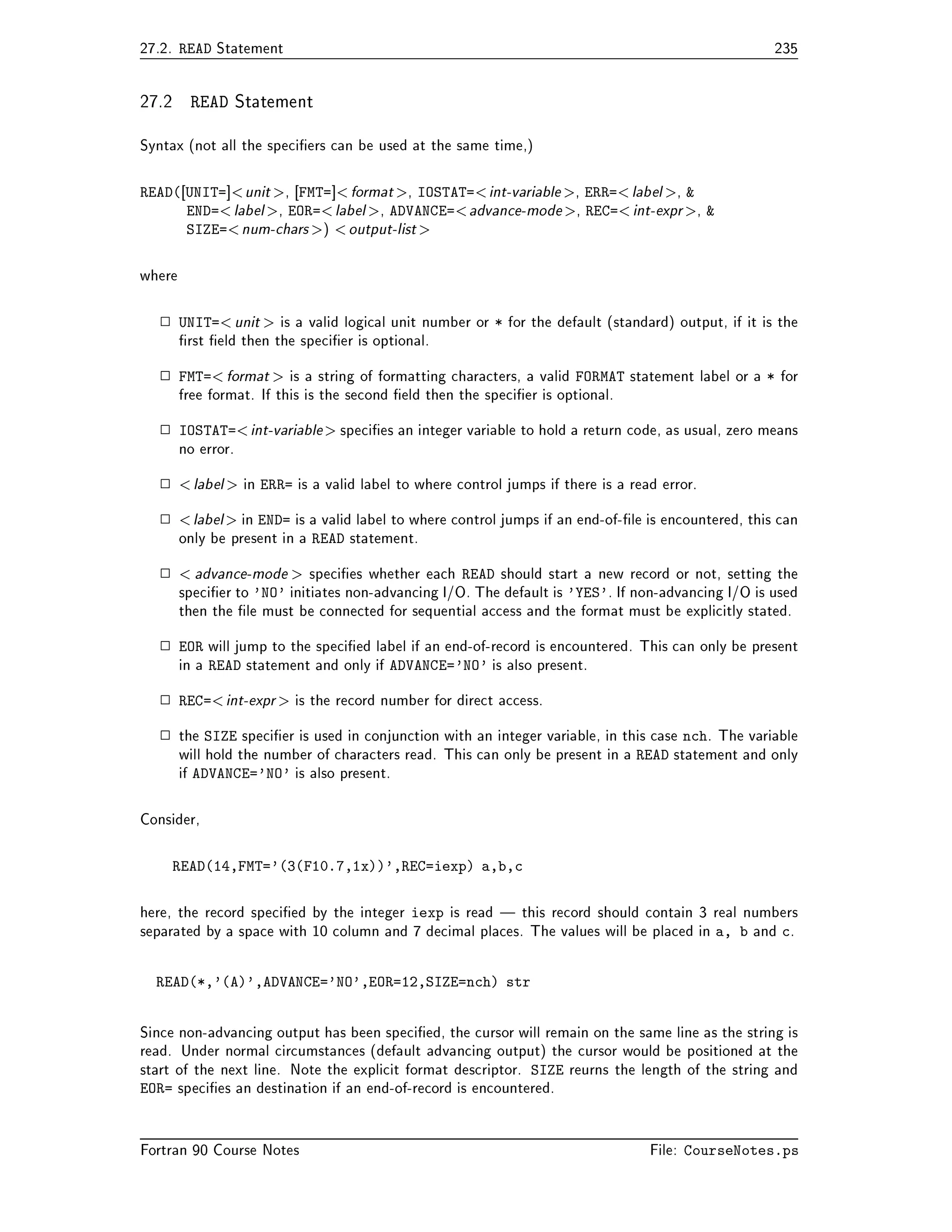 has a number of features marked as obsolescent this means 
 they are already redundant in Fortran  
 better methods of programming already existed in the Fortran  standard 
 programmers should stop using them 
 the standards committees intention is that many of these features will be removed from the next 
revision of the language Fortran  