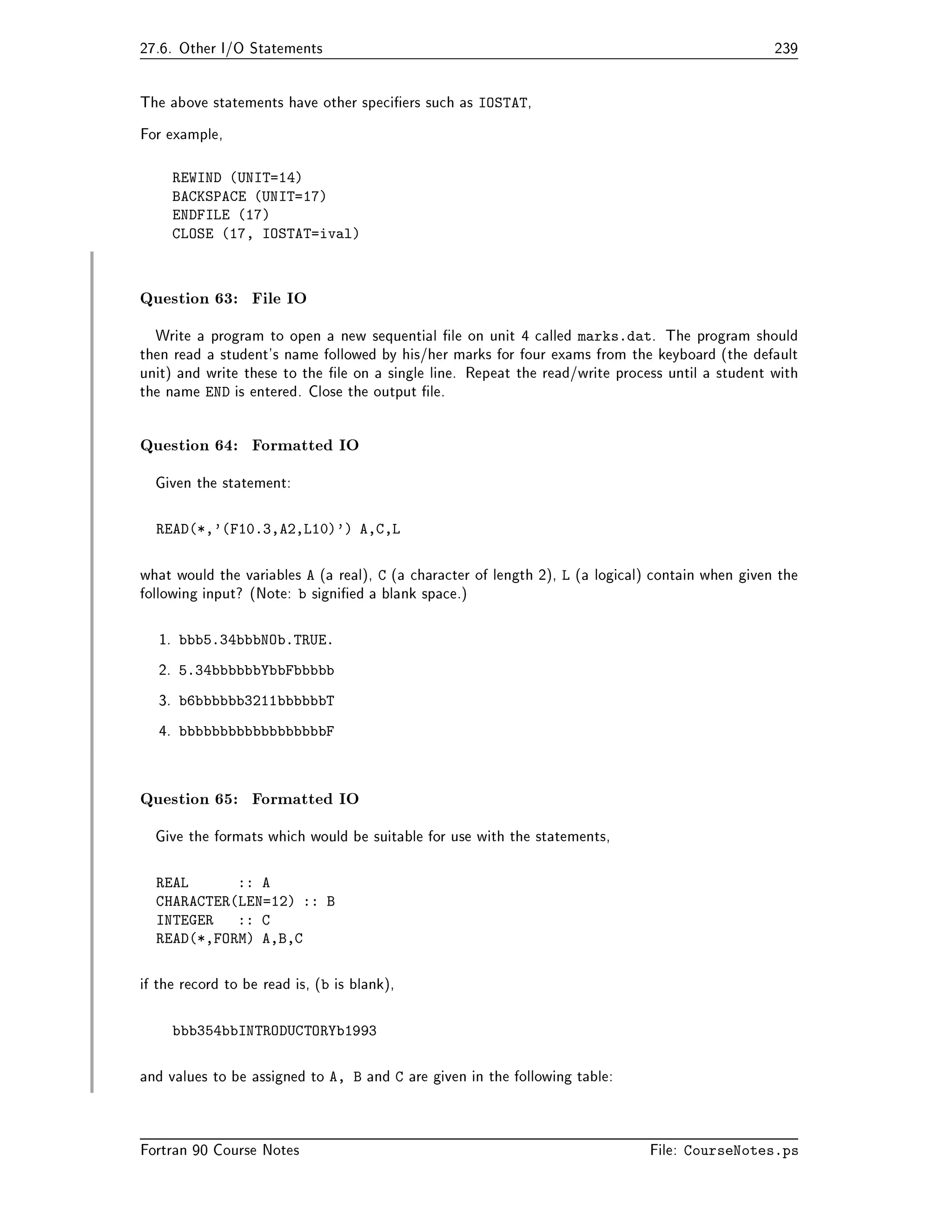 s when the logical IF and 
computed GOTO were introduced and it should be replaced by an equivalent CASE or IF construct 
 ASSIGN Statement 
Used to assign a statement label to an INTEGER variable the label cannot be used as an integer though 
it is generally used in a GOTO or FORMAT statement 
ASSIGN label TO integervariable 
 ASSIGNed GOTO Statement 
Historically this was used to simulate a procedure call before Fortran had procedures  its use should 
be replaced by either an IF statement or by a procedure call 
September   