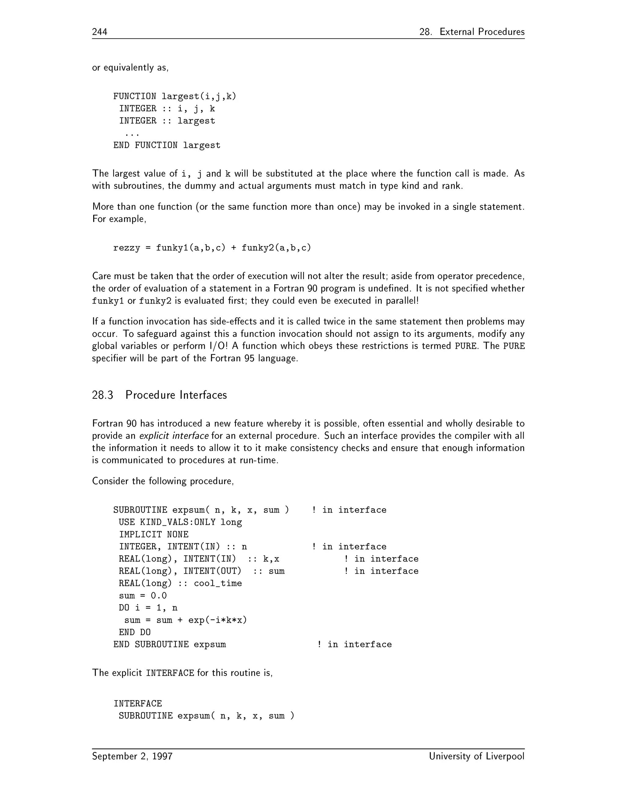 FORMATTITLE OF PROGRAM 
 PAUSE Statement 
PAUSE was used to suspend execution until a key was pressed on the keyboard 
PAUSE stop code 
The stop code is written out at the PAUSE new code should use a PRINT statement for the stop 
code and a READ statement which waits for input to signify that execution should recommence 

 REAL and DOUBLE PRECISION DOloop Variables 
In Fortran  REAL and DOUBLE PRECISION variables can be used in DOloop control expressions 
and index variables This is unsafe because a loop with real valued DOloop control expressions could 
easily iterate a dierent number of times on dierent machines  a loop with control expression 
 