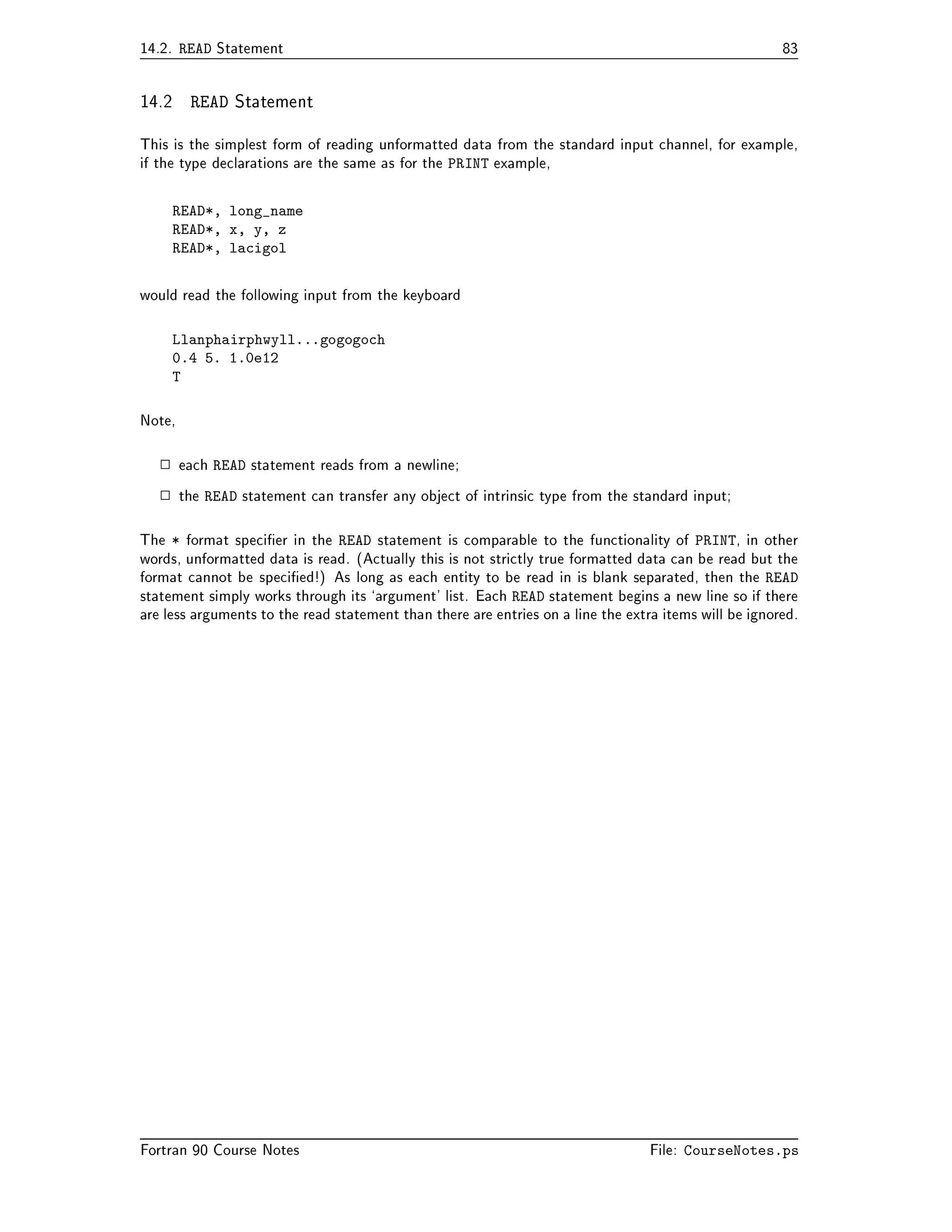 C  displays a string on the screen followed by 
the value of a variable Deg C followed by a second string C 
By default input is from the keyboard and output to the screen 
September   