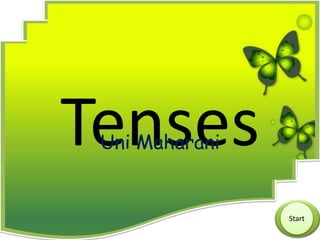TensesUni Maharani
Start
 