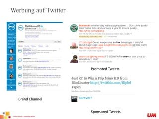 Werbung auf TwitterPromotedTweetsBrand ChannelSponsoredTweets