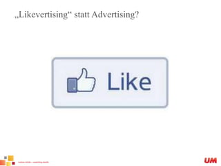 „Likevertising“ statt Advertising?