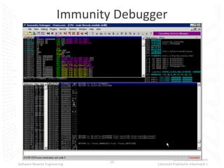 Immunity Debugger




                                                 Universität Mannheim
                               10
Software Reverse Engineering          Lehrstuhl Praktische Informatik 1
 