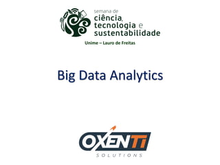 Big Data Analytics
Unime – Lauro de Freitas
 