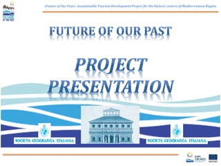 «Future of Our Past»: Soustainable Tourism Development Project for the historic centres of Mediterranean Region
 
