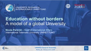 UNIMED General Assembly
Rome, 12 - 13 December 2019
Education without borders
A model of a global University
Nicola Parava...