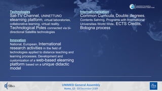 UNIMED General Assembly
Rome, 12 - 13 December 2019
Technologies
Sat-TV Channel, UNINETTUNO
elearning platform, virtual la...