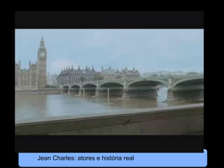 Jean Charles: atores e história real
 