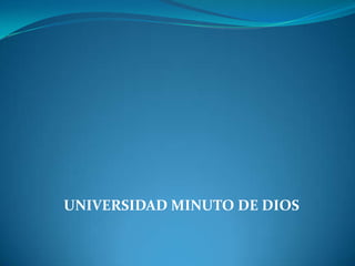 UNIVERSIDAD MINUTO DE DIOS
 