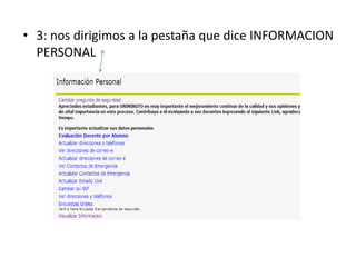 • 3: nos dirigimos a la pestaña que dice INFORMACION
  PERSONAL
 