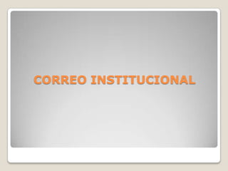 CORREO INSTITUCIONAL
 