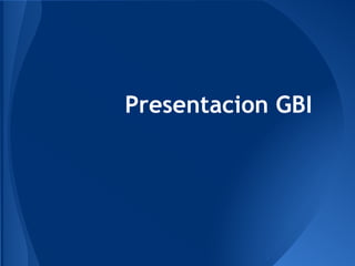 Presentacion GBI
 