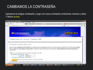 CAMBIAMOS LA CONTRASEÑA
Ingresamos la antigua contraseña y luego una nueva contraseña combinando números y letras
Y damos acceso.
 