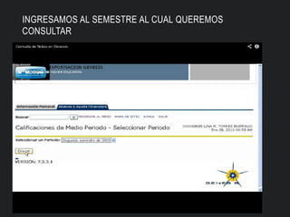INGRESAMOS AL SEMESTRE AL CUAL QUEREMOS
CONSULTAR
 
