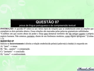 QUESTÃO 07
prova de língua portuguesa e de compreensão textual

 