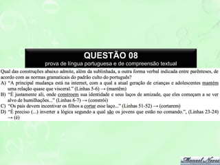 QUESTÃO 08
prova de língua portuguesa e de compreensão textual

 