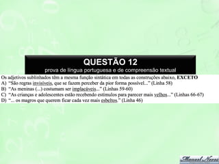 QUESTÃO 12
prova de língua portuguesa e de compreensão textual

 