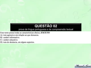 QUESTÃO 02
prova de língua portuguesa e de compreensão textual

 