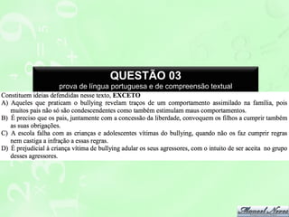 QUESTÃO 03
prova de língua portuguesa e de compreensão textual

 