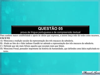 QUESTÃO 05
prova de língua portuguesa e de compreensão textual

 