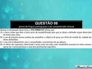 QUESTÃO 06
prova de língua portuguesa e de compreensão textual

 