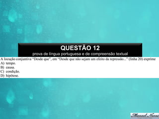 QUESTÃO 12
prova de língua portuguesa e de compreensão textual

 