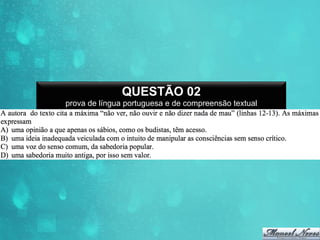 QUESTÃO 02
prova de língua portuguesa e de compreensão textual

 