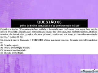 QUESTÃO 06
prova de língua portuguesa e de compreensão textual

 