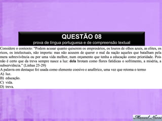 QUESTÃO 08
prova de língua portuguesa e de compreensão textual

 
