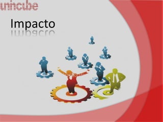 Impacto
 