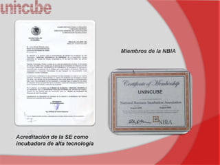 Miembros de la NBIA




Acreditación de la SE como
incubadora de alta tecnología
 