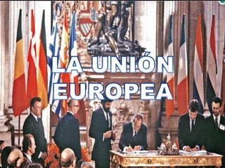 LA UNIÓN EUROPEA 