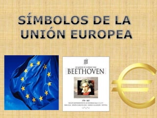 SÍMBOLOS DE LA UNIÓN EUROPEA