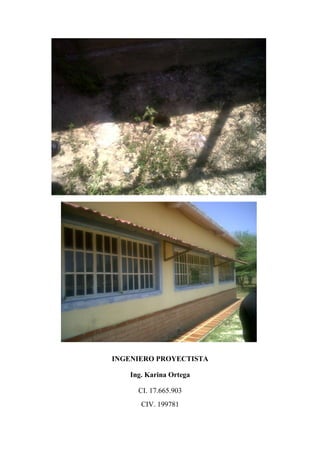 INGENIERO PROYECTISTA
Ing. Karina Ortega
CI. 17.665.903
CIV. 199781
 