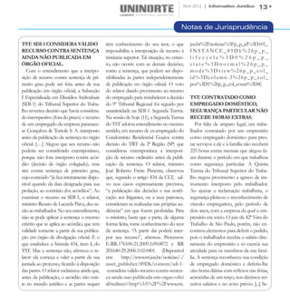 Abril 2012 | Informativo Jurídico         13


                                                                                       Notas de Jurisprudência

TST: SDI-1 CONSIDERA VÁLIDO                   têm conhecimento do seu teor, o que           jus.br%2Fnoticias%3Fp_p_id%3D101_
RECURSO CONTRA SENTENÇA                       impossibilita a interposição de recurso à     INSTANCE_89Dk%26p_p_
AINDA NÃO PUBLICADA EM                        instância superior. Tal situação, no entan-   lifecycle%3D0%26p_p_
ÓRGÃO OFICIAL.                                to, não ocorre com as demais decisões,        state%3Dnormal%26p_p_
   Com o entendimento que a interpo-          como a sentença, que podem ser dispo-         mode%3Dview%26p_p_col_
sição de recurso contra sentença de pri-      nibilizadas às partes independentemente       id%3Dcolumn-3%26p_p_col_
meiro grau pode ser feita antes de sua        de publicação no órgão oficial. O voto        pos%3D1%26p_p_col_count%3D4)
publicação em órgão oficial, a Subseção       do relator dando provimento ao recurso
I Especializada em Dissídios Individuais      do empregado para restabelecer a decisão      TST: CONTRATADO COMO
(SDI-1) do Tribunal Superior do Traba-        do 9º Tribunal Regional foi seguido por       EMPREGADO DOMÉSTICO,
lho reverteu decisão que havia considera-     unanimidade na SDI-1. Segunda Turma.          SEGURANÇA PARTICULAR NÃO
do intempestivo (fora do prazo) o recurso     Na sessão de hoje (11), a Segunda Turma       RECEBE HORAS EXTRAS.
de um empregado da empresa paranaen-          do TST adotou entendimento no mesmo              Por falta de amparo legal, um traba-
se Gonçalves & Tortola S. A. interposto       sentido, em recurso de ex-empregado do        lhador contratado por um empresário
antes da publicação da sentença no órgão      Condomínio Residencial Guaiva contra          como empregado doméstico para pres-
oficial. […] Alegou que seu recurso não       decisão do TRT da 2ª Região (SP) que          tar serviços a ele e à família não receberá
poderia ser considerado extemporâneo,         considerou extemporânea a interposi-          225 horas extras mensais que alegou fa-
porque não fora interposto contra acór-       ção de recurso ordinário antes da publi-      zer durante o período em que trabalhou
dão (decisão de órgão colegiado), mas         cação da sentença. O relator, ministro        como segurança particular. A Quinta
sim contra sentença de primeiro grau,         José Roberto Freire Pimenta, observou         Turma do Tribunal Superior do Traba-
cujo conteúdo “já fica inteiramente dispo-    que, segundo o artigo 834 da CLT,  sal-       lho negou provimento a agravo de ins-
nível quando da data designada para sua       vo nos casos expressamente previstos,         trumento interposto pelo trabalhador.
prolação, ao contrário dos acórdãos”. Ao      “a publicação das decisões e sua notifi-      Ao ajuizar a reclamação trabalhista, o
examinar o recurso na SDI-1, o relator,       cação aos litigantes, ou a seus patronos,     segurança pleiteou o reconhecimento de
ministro Renato de Lacerda Paiva, deu ra-     consideram-se realizadas nas próprias au-     vínculo empregatício, pelo período de
zão ao trabalhador. No seu entendimento,      diências” em que forem proferidas. Para       dois anos, com a empresa da qual o em-
não se pode aplicar à sentença o mesmo        o ministro, basta que a parte, de alguma      presário era sócio. O juiz da 42ª Vara do
critério que se aplica ao acórdão, que tem    forma lícita, tome conhecimento do teor       Trabalho de São Paulo, porém, não en-
validade somente a partir da sua publica-     da sentença. “A partir daí poderá inter-      controu elementos para deferir o pedido,
ção em órgão de divulgação oficial. É o       por seu recurso”, afirmou. Processos:         pois o trabalhador recebia o salário dire-
que estabelece a Súmula 434, item I, do       E-RR-176100-21.2009.5.09.0872 e RR            tamente do empresário e só exercia sua
TST. Mas a sentença não, afirmou o re-        201640-29.2006.5.02.0401. (Disponível         atividade para os membros da sua famí-
lator: ela começa a valer a partir da sua     em:      http://www.tst.jus.br/noticias/-/    lia. A sentença reconheceu sua condição
juntada ao processo, ficando à disposição     asset_publisher/89Dk/content/sdi-1-           de empregado doméstico e deferiu-lhe
das partes. O relator esclareceu ainda que,   -considera-valido-recurso-contra-senten-      oito horas diárias com reflexos nas férias,
antes da publicação, o acórdão não exis-      ca-ainda-nao-publicada-em-orgao-ofici         acrescidas de um terço, nos décimos ter-
te no mundo jurídico e as partes sequer       al?redirect=http%3A%2F%2Fwww.tst.             ceiros salários e no aviso prévio. [...] Se-
 