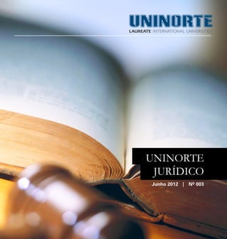 Abril 2012 | Informativo Jurídico   3




 UNINORTE
  JURÍDICO
     Junho 2012 | Nº 003
 