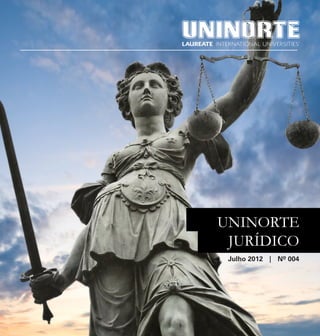 Abril 2012 | Informativo Jurídico   3




      UNINORTE
       JURÍDICO
          Julho 2012 | Nº 004
 