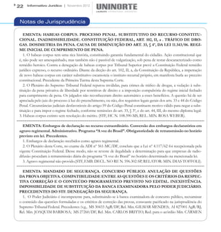 22   Informativo Jurídico | Novembro 2012




Notas de Jurisprudência

   EMENTA: HABEAS CORPUS. PROCESSO PENAL. SUBSTITUTIVO DO RECURSO CONSTITU-
CIONAL. INADMISSIBILIDADE. CONSTITUIÇÃO FEDERAL, ART. 102, II, a . TRÁFICO DE DRO-
GAS. DOSIMETRIA DA PENA. CAUSA DE DIMINUIÇÃO DO ART. 33, § 4º, DA LEI 11.343/06. REGI-
ME INICIAL DE CUMPRIMENTO DE PENA.
   1. O habeas corpus tem uma rica história, constituindo garantia fundamental do cidadão. Ação constitucional que
é, não pode ser amesquinhado, mas também não é passível de vulgarização, sob pena de restar descaracterizado como
remédio heroico. Contra a denegação de habeas corpus por Tribunal Superior prevê a Constituição Federal remédio
jurídico expresso, o recurso ordinário. Diante da dicção do art. 102, II, a, da Constituição da República, a impetração
de novo habeas corpus em caráter substitutivo escamoteia o instituto recursal próprio, em manifesta burla ao preceito
constitucional. Precedente da Primeira Turma desta Suprema Corte.
   2. O Plenário do Supremo Tribunal Federal reputou inválidas, para crimes de tráfico de drogas, a vedação à subs-
tituição da pena privativa de liberdade por restritivas de direito e a imposição compulsória do regime inicial fechado
para cumprimento de pena. Os julgados não reconheceram direito automático a esses benefícios. A questão há de ser
apreciada pelo juiz do processo à luz do preenchimento, ou não, dos requisitos legais gerais dos arts. 33 e 44 do Código
Penal. Circunstâncias judiciais desfavoráveis do artigo 59 do Código Penal constituem motivo válido para negar a subs-
tituição e para impor o regime fechado, conforme remissões do art. 33, § 3º, e do art. 44, III, do mesmo diploma legal.
3. Habeas corpus extinto sem resolução do mérito. (STF, HC N. 108.390-MS, REL. MIN. ROSA WEBER).

  EMENTA: Embargos de declaração no recurso extraordinário. Conversão dos embargos declaratórios em
agravo regimental. Administrativo. Programa “A voz do Brasil”. Obrigatoriedade de retransmissão no horário
previsto em lei. Precedentes.
  1. Embargos de declaração recebidos como agravo regimental.
  2. O Plenário desta Corte, no exame da ADI nº 561-MC/DF, concluiu que a Lei nº 4.117/62 foi recepcionada pela
vigente Constituição Federal. Desse modo, não se reveste de ilegalidade a determinação para que empresas de radio-
difusão procedam à retransmissão diária do programa “A voz do Brasil” no horário determinado na mencionada lei.
  3. Agravo regimental não provido.(STF, EMB. DECL. NO RE N. 596.302-SP, RELATOR: MIN. DIAS TOFFOLI).

  EMENTA: MANDADO DE SEGURANÇA. CONCURSO PÚBLICO. ANULAÇÃO DE QUESTÕES
DA PROVA OBJETIVA. COMPATIBILIDADE ENTRE AS QUESTÕES E OS CRITÉRIOS DA RESPEC-
TIVA CORREÇÃO E O CONTEÚDO PROGRAMÁTICO PREVISTO NO EDITAL. INEXISTÊNCIA.
IMPOSSIBILIDADE DE SUBSTITUIÇÃO DA BANCA EXAMINADORA PELO PODER JUDICIÁRIO.
PRECEDENTES DO STF. DENEGAÇÃO DA SEGURANÇA.
  1. O Poder Judiciário é incompetente para, substituindo-se à banca examinadora de concurso público, reexaminar
o conteúdo das questões formuladas e os critérios de correção das provas, consoante pacificado na jurisprudência do
Supremo Tribunal Federal. Precedentes (v.g., MS 30433 AgR/DF, Rel. Min. GILMAR MENDES; AI 827001 AgR/RJ,
Rel. Min. JOAQUIM BARBOSA; MS 27260/DF, Rel. Min. CARLOS BRITTO, Red. para o acórdão Min. CÁRMEN
 