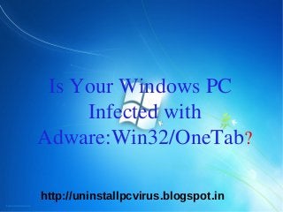 Is Your Windows PC
     Infected with
Adware:Win32/OneTab?

http://uninstallpcvirus.blogspot.in
 
